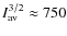 $I_{\rm av}^{3/2} \approx 750$