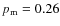 $p_{\rm m} = 0.26$