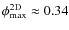 $\phi_{\rm max}^{\rm 2D} \approx 0.34$
