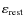 $\varepsilon _{\rm rest}$