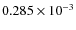 $0.285 \times 10^{-3}$