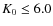 $K_0 \le 6.0$