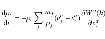 \begin{displaymath}%
\frac{{\rm d}\rho_i}{{\rm d}t} = -\rho_i\sum_j
\frac{m_j}{\...
...j - v^\alpha_i) \frac{\partial
W^{ij}(h)}{\partial x^\alpha_i}
\end{displaymath}