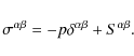 \begin{displaymath}%
\sigma^{\alpha\beta} = -p\delta^{\alpha\beta} + S^{\alpha\beta}.
\end{displaymath}