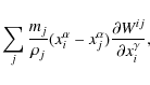 \begin{displaymath}%
\sum_j \frac{m_j}{\rho_j} (x^\alpha_i - x^\alpha_j) \frac{\partial
W^{ij}}{\partial x^\gamma_i},
\end{displaymath}