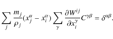 \begin{displaymath}%
\sum_j \frac{m_j}{\rho_j} (x^\alpha_j - x^\alpha_i) \sum_\g...
...\partial x^\gamma_i} C^{\gamma \beta} = \delta^{\alpha
\beta}.
\end{displaymath}