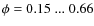 $\phi=0.15\;...\;0.66$