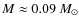 $M\approx 0.09~M_{\odot}$