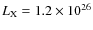 $L_{\rm X} = 1.2 \times 10^{26}$