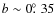 $b \sim 0\hbox{$.\!\!^\circ$ }35$