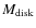 $M_{\rm disk}$