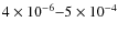 $4\times10^{-6}{-}5\times10^{-4}$