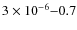 $3\times10^{-6}{-}0.7$