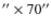 $'' \times 70''$