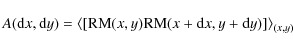 \begin{displaymath}A({\rm d}x,{\rm d}y)=\langle [{\rm RM}(x,y) {\rm RM}(x+{\rm d}x,y+{\rm d}y)]\rangle_{(x,y)}
\end{displaymath}