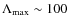 $\Lambda_{\rm max}\sim 100$