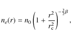 \begin{displaymath}n_e(r)=n_0 \left(1+\frac{r^2}{r^2_{\rm c}}\right)^{-\frac{3}{2}\beta},
\end{displaymath}