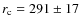 $r_{\rm c}=291\pm 17$