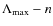 $\Lambda {_{\rm max}}-{n}$