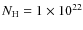 $N_{\rm H} = 1\times 10^{22}$