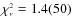 $\chi^{\scriptscriptstyle{2}}_{\scriptscriptstyle{\nu}} = 1.4(50)$