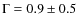 $\Gamma = 0.9\pm 0.5$