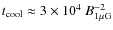 $t_{\rm cool}\approx 3\times 10^{4}~{B}_{\rm 1\mu G}^{-2}$