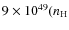 $9\times 10^{49}(n_{\rm H}$
