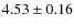 $4.53 \pm 0.16$