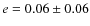 $e=0.06\pm 0.06$