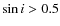 $\sin i > 0.5$