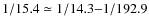 $1/15.4 \simeq 1/14.3 {-}1/192.9$