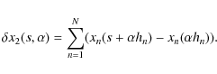 \begin{displaymath}\delta x_2(s, \alpha) = \sum\limits_{n=1}^{N} (x_n(s+\alpha h_n) - x_n(\alpha h_n)) .
\end{displaymath}