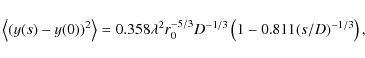 \begin{displaymath}\left\langle (y(s)-y(0))^2\right\rangle = 0.358 \lambda^2 r_0^{-5/3} D^{-1/3} \left(1 - 0.811 (s/D)^{-1/3}\right) ,
\end{displaymath}