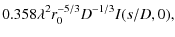 $\displaystyle 0.358 \lambda^2 r_0^{-5/3} D^{-1/3} I(s/D,0),$