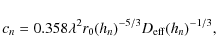 \begin{displaymath}c_n= 0.358 \lambda^2 r_0(h_n)^{-5/3} D_{\rm eff}(h_n)^{-1/3} ,
\end{displaymath}
