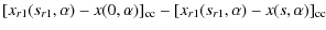 $\displaystyle [x_{r1}(s_{r1},\alpha)-x(0,\alpha)]_{\rm cc}-[x_{r1}(s_{r1},\alpha)-x(s,\alpha)]_{\rm cc}$