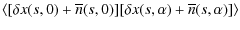 $\displaystyle \langle [\delta x(s,0)+ \overline n(s,0)] [\delta x(s,\alpha)+ \overline n(s,\alpha)] \rangle$