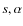 $s,\alpha$