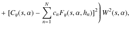 $\displaystyle + \left. [C_y(s,\alpha) - \sum\limits_{n=1}^{N} c_n F_y(s,\alpha, h_n)]^2 \right) W^2(s,\alpha) ,$