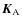 $\vec{K}_{\rm A}$