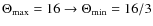 $\Theta_{\rm max}=16\rightarrow \Theta_{\rm min}=16/3$