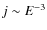 $j \sim E^{-3}$