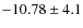 $-10.78\pm4.1$