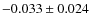 $-0.033\pm0.024$