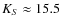 $K_S \approx15.5$