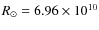 $R_{\odot}=6.96\times 10^{10}$