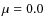 $\mu=0.0$