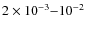 $2\times10^{-3}{-}10^{-2}$