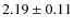 $2.19 \pm 0.11$